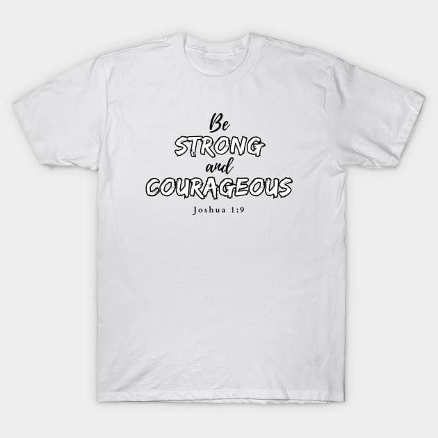 Be strong and courageous Joshua 1:9 Christian T-Shirt by HisPromises
